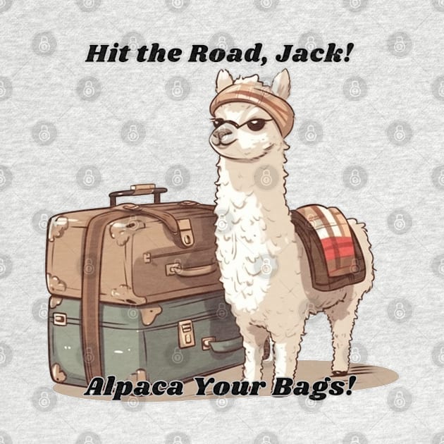 Hit the Road, Jack!  Alpaca (I'll Pack) Your Bags!  Alpaca Joke Design by FrenArt